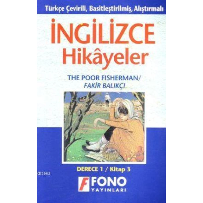 Türkçe Çevirili, Basitleştirilmiş, Alıştırmalı İngilizce Hikayeler| Fakir Balıkçı; Derece 1 / Kitap 3